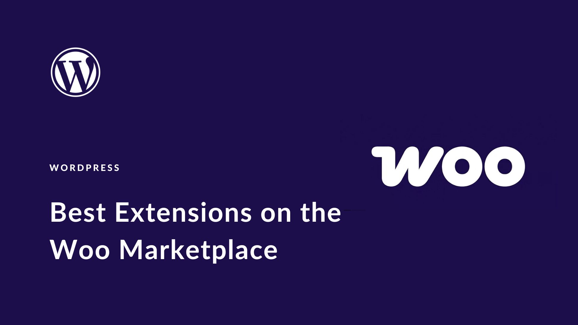 9 Best WooCommerce Extensions to Power Up Your WordPress Store