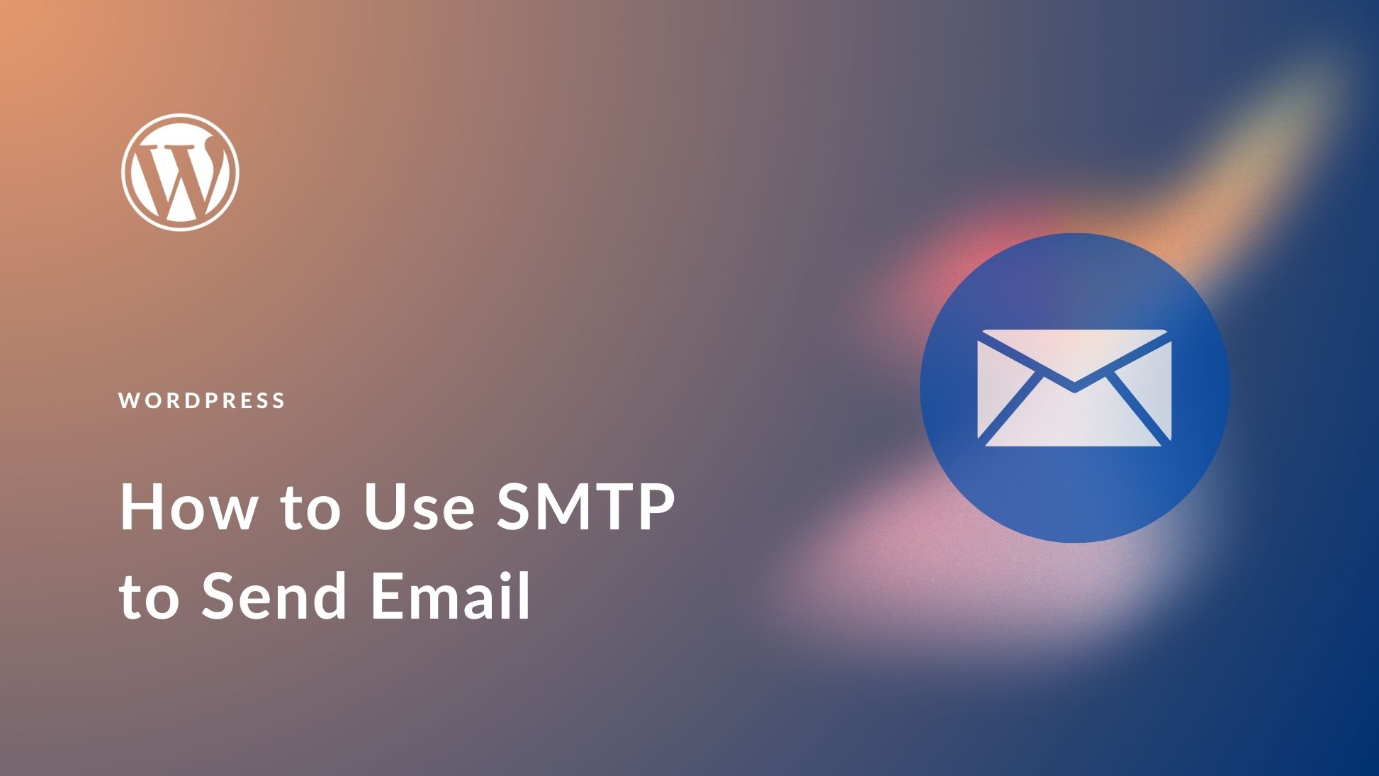 How to Use SMTP to Send Email with WordPress (2025)