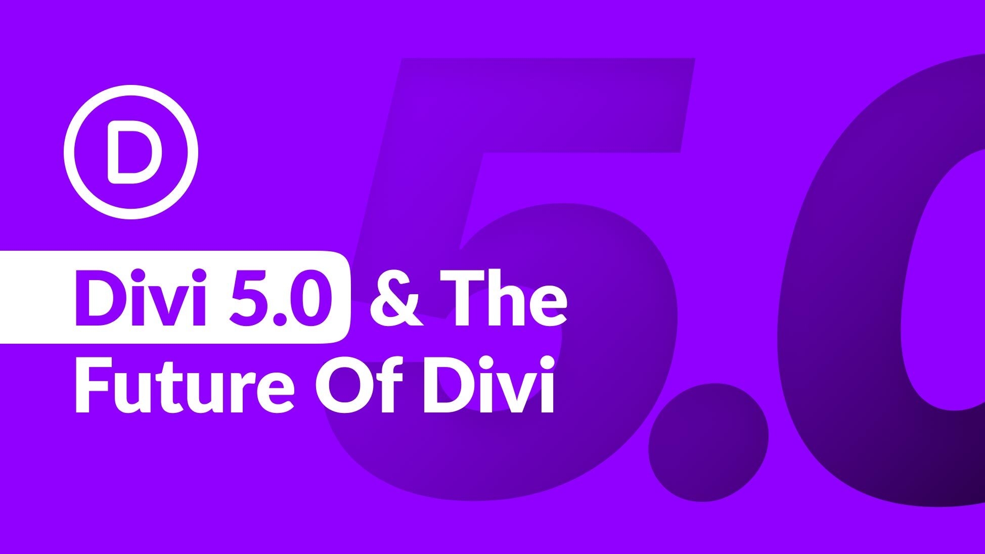 Let's Talk About Divi 5.0 And The Future Of Divi
