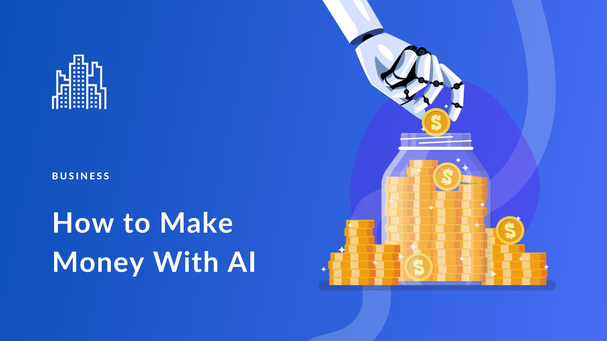 How to Make Money with AI in 2024 (15 Best Ways & Top Tools)